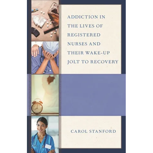 Addiction in the Lives of Registered Nurses and Their Wake-Up Jolt to Recovery