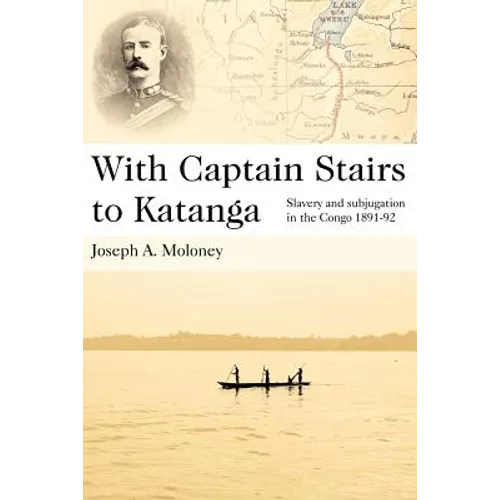 With Captain Stairs to Katanga: Slavery and Subjugation in the Congo 1891-92