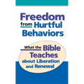 Freedom from Hurtful Behaviors: What the Bible Teaches about Liberation and Renewal