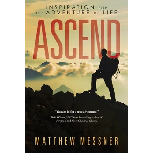 Ascend: Inspiration for the Adventure of Life