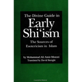 The Divine Guide in Early Shi'ism: The Sources of Esotericism in Islam