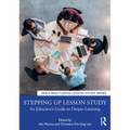 Stepping up Lesson Study: An Educator's Guide to Deeper Learning