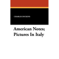 American Notes; Pictures In Italy