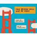 This Bridge Will Not Be Gray