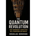 The Quantum Revolution: How Tomorrow's Computers Will Transform Our World