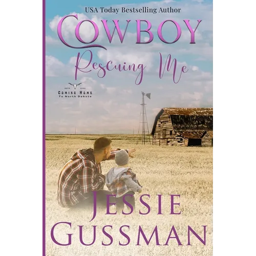 Cowboy Rescuing Me (Coming Home to North Dakota Western Sweet Romance Book 6)