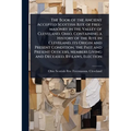 The Book of the Ancient Accepted Scottish Rite of Free-masonry in the Valley of Cleveland, Ohio, Containing a History of the Rite in Cleveland, its Or