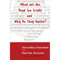 What Are the Dead Sea Scrolls and Why Do They Matter?