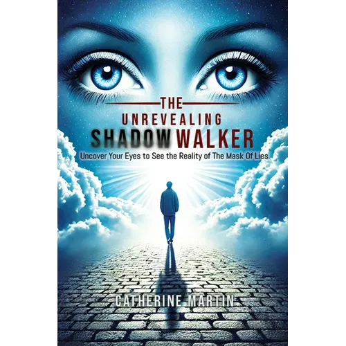 The Unrevealing Shadow Walker: Uncover Your eyes to see the Reality of the Mask of Lies
