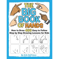 The Big Book of Hands: How to Draw 400 Easy to follow Step by Step Drawing Lessons for Kids