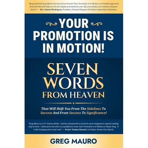 Your Promotion Is In Motion!: Seven Game-Changing Words From God That Will Promote You To Your Greater Destiny