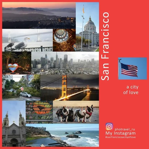 San Francisco a City of Love: a Photo Travel Experience