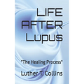 LIFE AFTER Lupus: "The Healing Process"