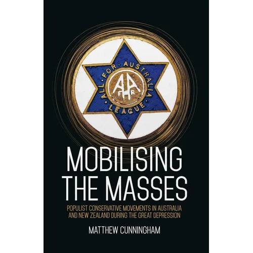 Mobilising the Masses: Populist Conservative Movements in Australia and New Zealand During the Great Depression