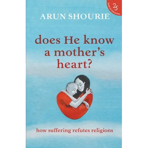 Does He Know a Mother's Heart? How Suffering Refutes Religions