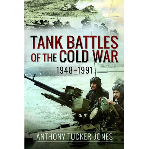 Tank Battles of the Cold War, 1948-1991 - Hardcover
