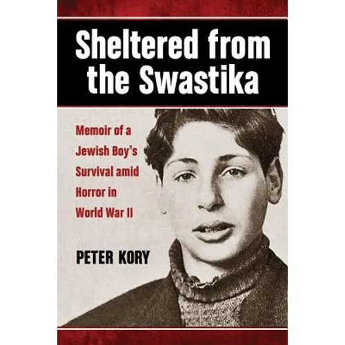 Sheltered from the Swastika: Memoir of a Jewish Boy's Survival amid Horror in World War II