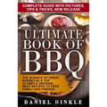 Ultimate Book of BBQ: The Science Of Great Barbecue & Top 25 Simple Smoking Meat Recipes To Feed Family And Friends + Bonus 10 Must-Try Bbq Sauces