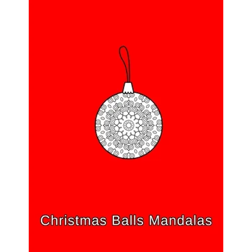 Christmas Balls mandalas: Coloring book. Christmas Ornaments for kids, adults and beginners (8.5" x 11",50 Sheets/102 Pages)
