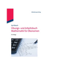 Übungs- Und Arbeitsbuch Mathematik Für Ökonomen