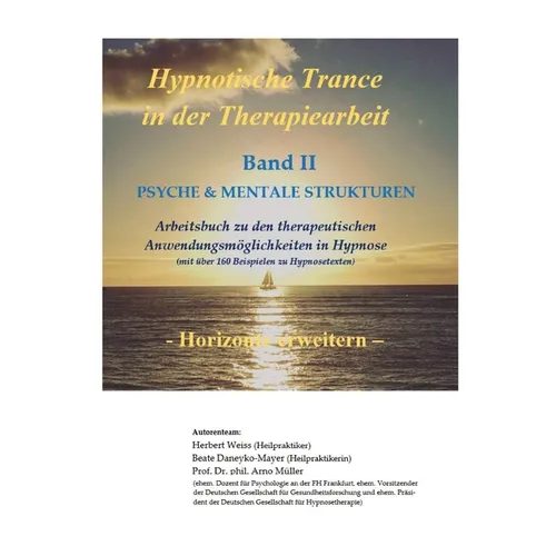 Hypnotische Trance in der Therapiearbeit: Band II - PSYCHE & MENTALE STRUKTUREN