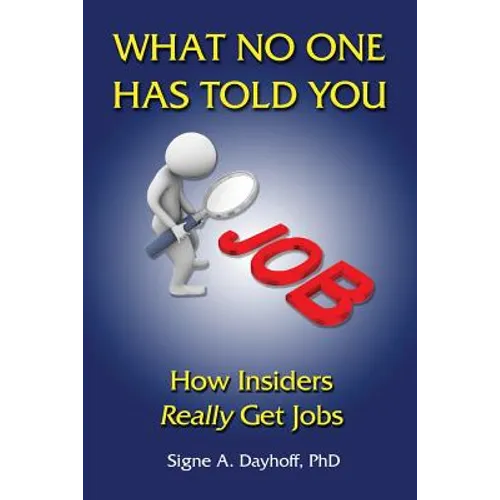 What No One Has Told You: How Insiders Really Get Jobs
