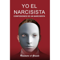 Yo el Narcisista: Confesiones de un narcisista