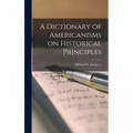 A Dictionary of Americanisms on Historical Principles