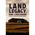 Land, Legacy, and Livelihood: A Guide to Wealth in Rural America