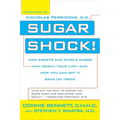 Sugar Shock!: How Sweets and Simple Carbs Can Derail Your Life--And How You Can Get Back on Track