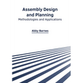 Assembly Design and Planning: Methodologies and Applications
