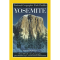 National Geographic Park Profiles: Yosemite: Over 100 Full-Color Photographs, Plus Detailed Maps, and Firsthand Information