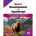 React Development using TypeScript: Modern web app development using advanced React techniques (English Edition)