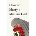 How to Marry a Muslim Girl