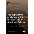 The Application of Mathematics to Physics and Nonlinear Science