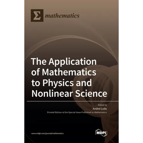 The Application of Mathematics to Physics and Nonlinear Science