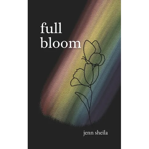 Full Bloom: A Coming Out Journey through Poems & Letters