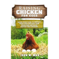 Raising Chickens for Eggs: Learn Everything to Protect your Flock and Eggs from Predators and Raise Disease Free Chickens