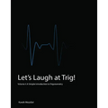 Let's Laugh at Trig (Black and White): A Simple Introduction to Trigonometry (Black and White)