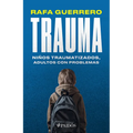 Trauma: Niños Traumatizados, Adultos Con Problemas / Trauma: Traumatized Children, Troubled Adults