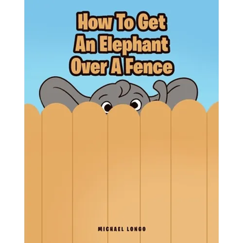 How To Get An Elephant Over A Fence