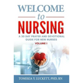 Welcome to Nursing: A 30 Day Prayer and Devotional Guide for New Nurses