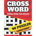 Crossword Puzzle Book For Adults: Large Print Logical Crossword Puzzles For Curious Men And Women To Sharp Their Brain And Enjoy The Holiday With 90 W