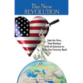 The New Revolution: Join the New, Non-Partisan Will of America to Take Our Country Back