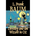 Dorothy and the Wizard in Oz by L. Frank Baum, Fiction, Fantasy, Literary, Fairy Tales, Folk Tales, Legends & Mythology