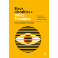 Black Identities + White Therapies: Race, Respect + Diversity