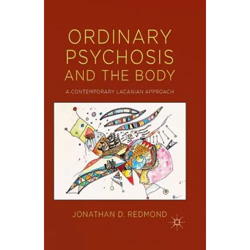 Ordinary Psychosis and the Body: A Contemporary Lacanian Approach