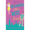 Belonging With Her Best Friend: A Sweet Romantic Comedy