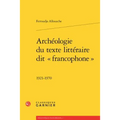Archeologie Du Texte Litteraire Dit Francophone: 1921-1970