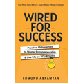 Wired for Success: Practical Philosophies to Master Entrepreneurship & Live Life on Your Terms